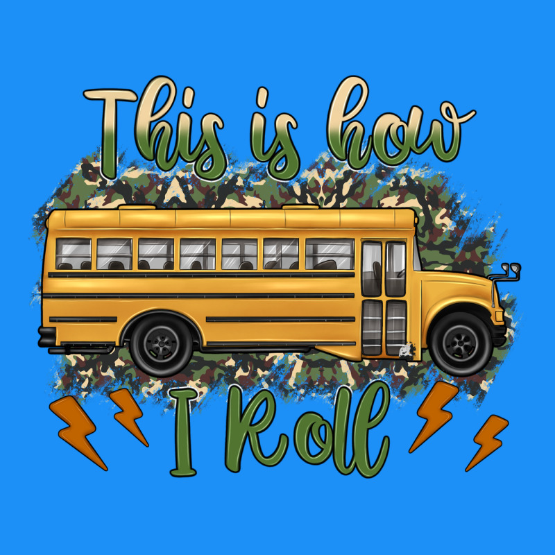 This Is How I Roll School Bus Camouflage Classic Tee by Artiststas | Teevron