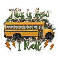 this is how i roll school bus camouflage | Teevron