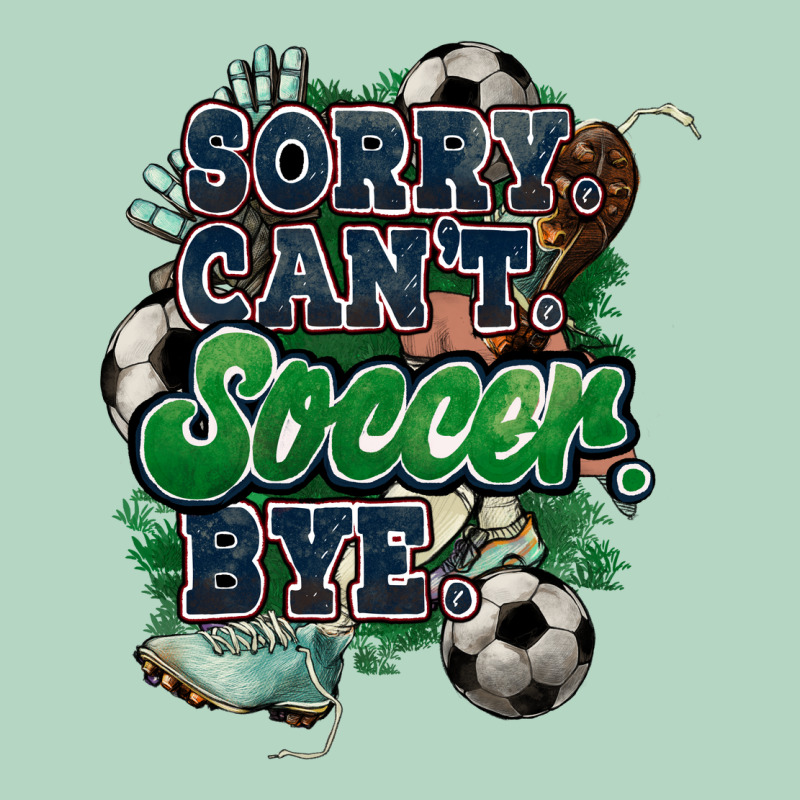 Sorry Can't Soccer Bye Classic Tee by HowdyJamesFarm | Teevron
