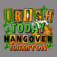 Irish Today Hangover Tomorrow  St. Patricks Day Vintage Tee | Teevron