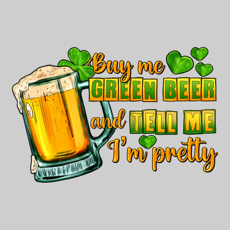 Buy Me Green Beer And Tell Me I'm Pretty Premium Tee by CowGirlArtShop | Teevron