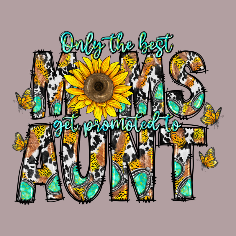 Only The Best Moms Get Promoted To Aunt Vintage Hoodie by CowhideDigitalArt | Teevron