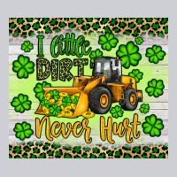 A Little Dirt Never Hurt St Patrick S Bulldozer Heavyweight Sweatshirt | Teevron