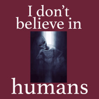 I Don't Believe İn Humans Long Sleeve Tee | Teevron