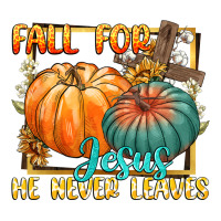 fall for jesus he never fails | Teevron