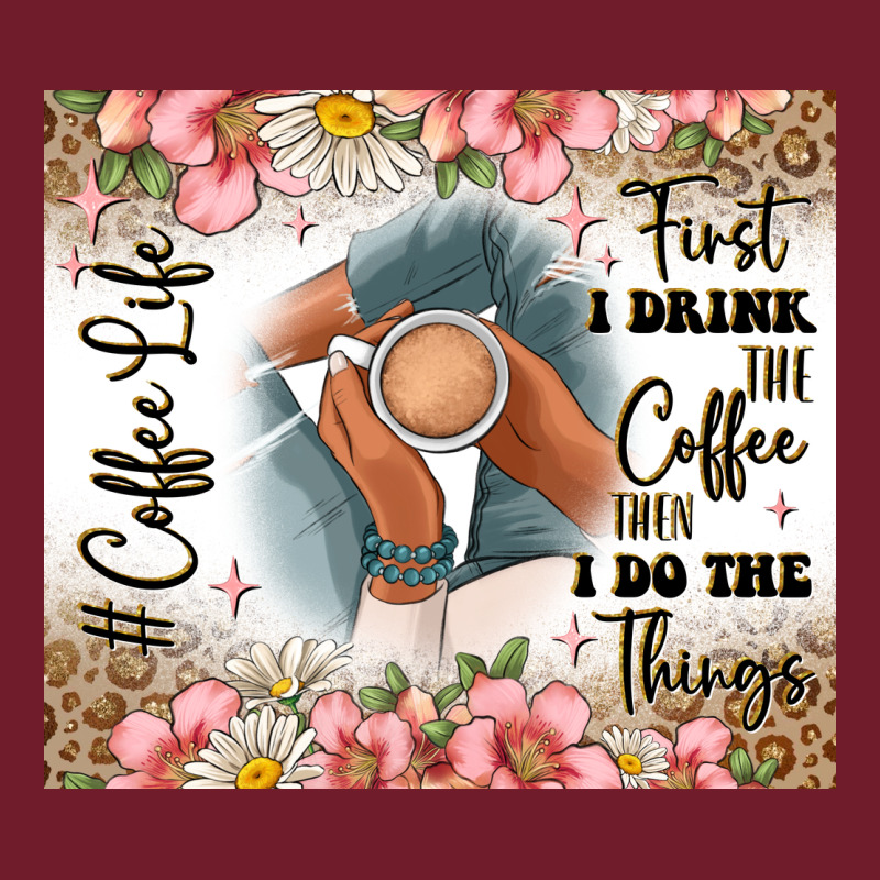 First I Drink The Coffee Then I Do The Things Zipper Hoodie by JahusDesignShop | Teevron