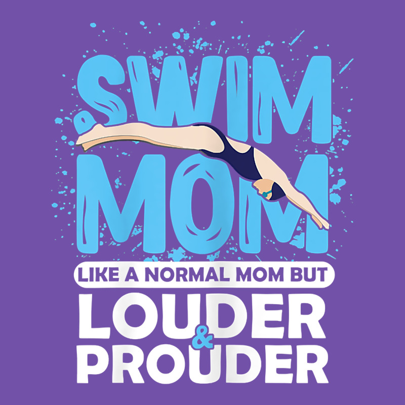 Womens Swimmer Swim Mom Louder Prouder Sports Mother T Shirt T Shirt Premium Sweatshirt by linhVisuals | Teevron