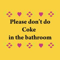 Please Don't Do Coke In The Bathroom Premium Sweatshirt | Teevron