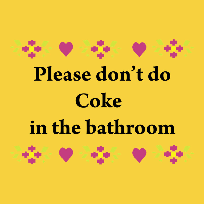 Please Don't Do Coke In The Bathroom Premium Sweatshirt by linhVisuals | Teevron