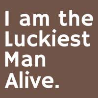 Luckiest Man Alive Premium Sweatshirt | Teevron