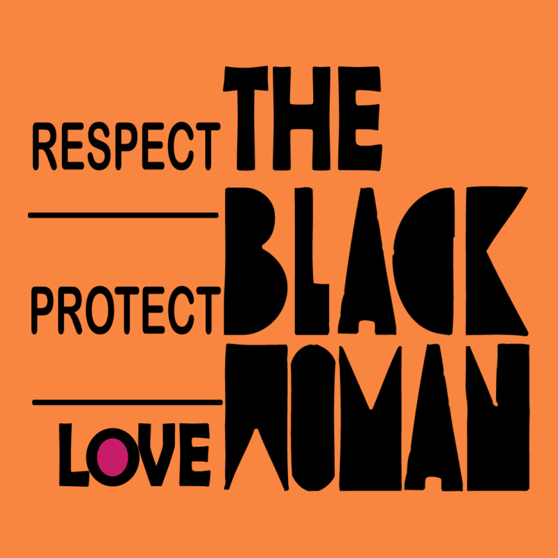 Respect Protect Love The Black Woman Premium Sweatshirt by linhVisuals | Teevron