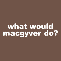 What Would Macgyver Do Premium Sweatshirt | Teevron