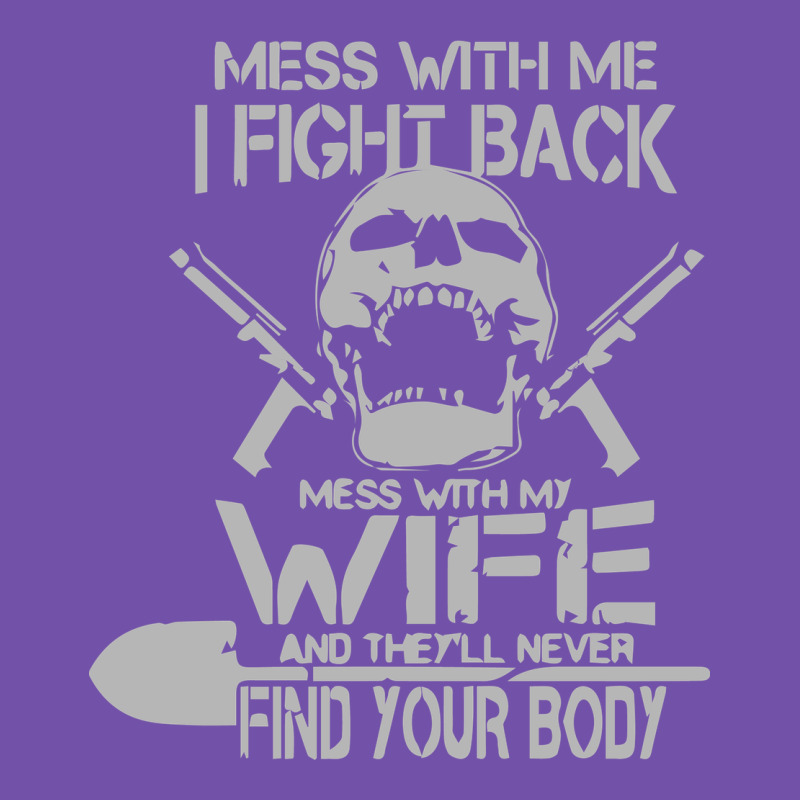 Mess With My Wife And They Premium Sweatshirt by linhVisuals | Teevron