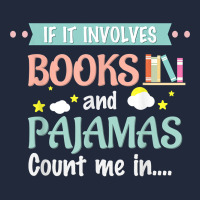 If It Involves Books And Pajamas Book Lover Gift Tee T Shirt Premium Sweatshirt | Teevron