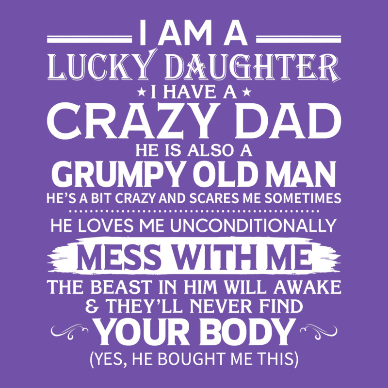 I Am A Lucky Daughter I Have A Crazy Dad Grumpy Old Man T Shirt Premium Sweatshirt by linhVisuals | Teevron