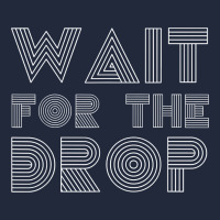 Retro Edm Wait For The Drop House Dj Trance Wash T Shirt Premium Sweatshirt | Teevron