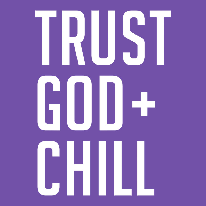 Trust God And Chill Tee Vintage Pullover Hoodie Premium Sweatshirt by linhVisuals | Teevron