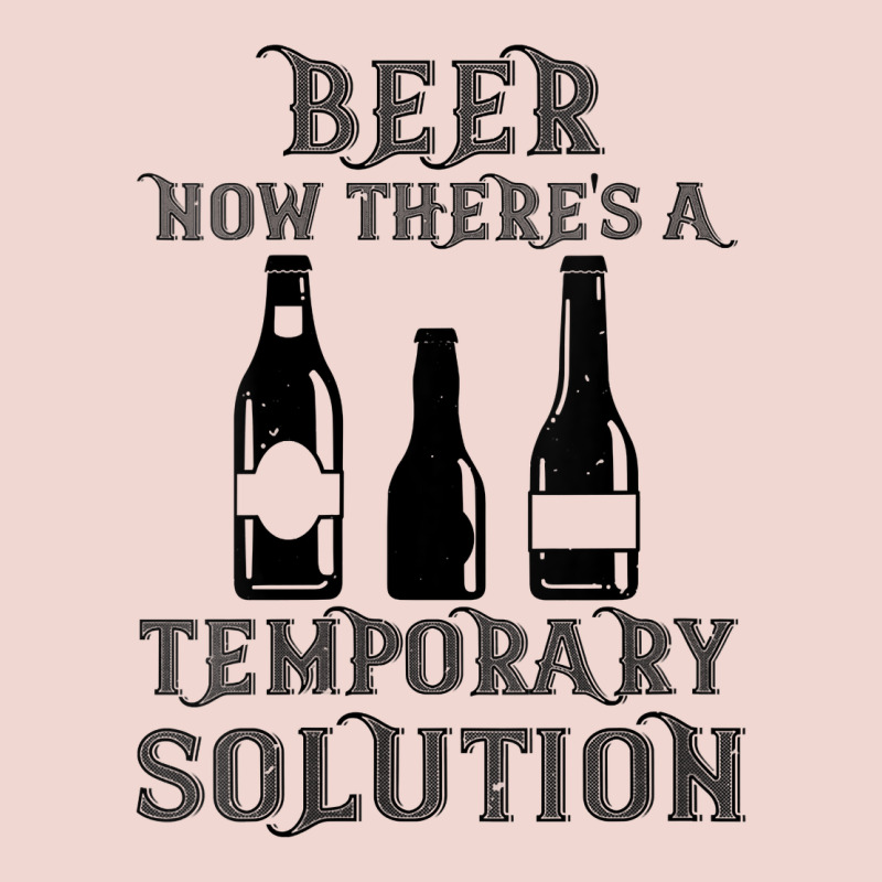 Womens Funny Beer Now There's A Temporary Solution Drinking Design V N Premium Sweatshirt by linhVisuals | Teevron
