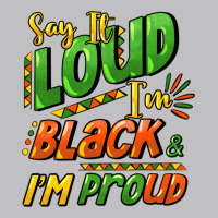 Say It Loud I'm Black And I'm Proud Classic Tee | Teevron