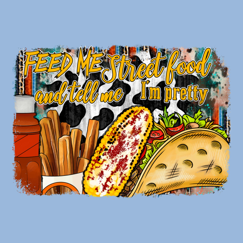 Feed Me Street Food And Tell Me Im Pretty Premium Hoodie by RacoonDesign | Teevron