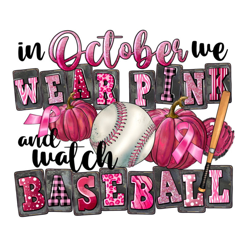In October We Wear Pink And Watch Baseball Ladies Tee by FaDigitalArtStudio | Teevron