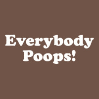 Everybody Poops Premium Sweatshirt | Teevron