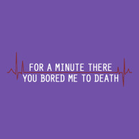 For A Minute There You Bored Me To Death Premium Sweatshirt | Teevron