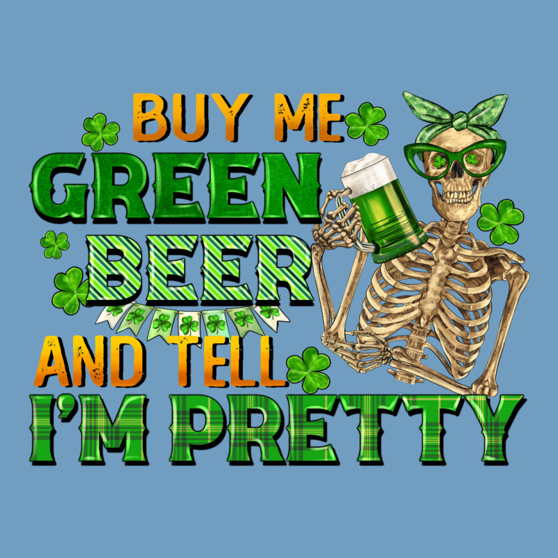 Buy Me Green Beer And Tell Me I'm Pretty Urban Heavy Tee by FaDigitalArtStudio | Teevron