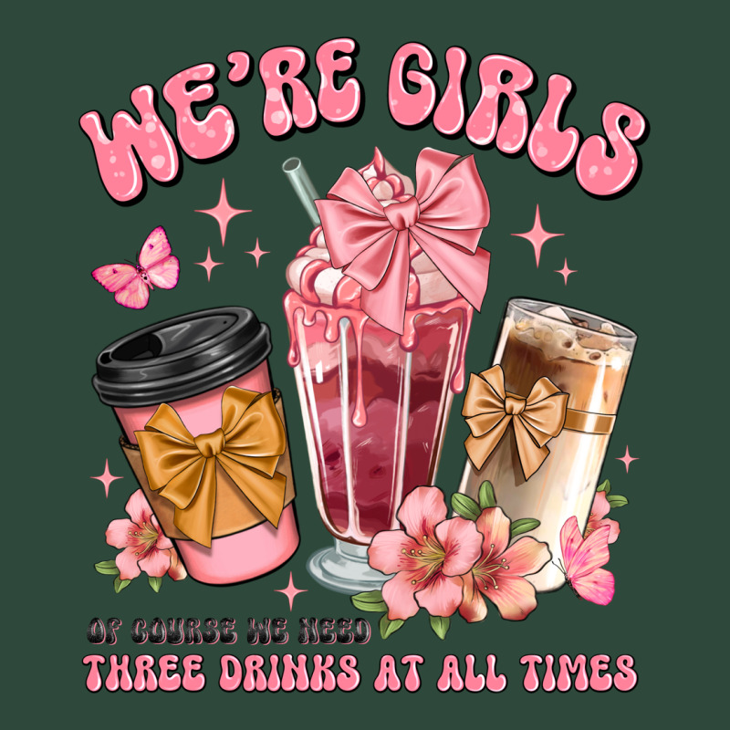 Were Girls Of Course We Need Three Drinks At All T Zipper Hoodie by JahusDesignShop | Teevron