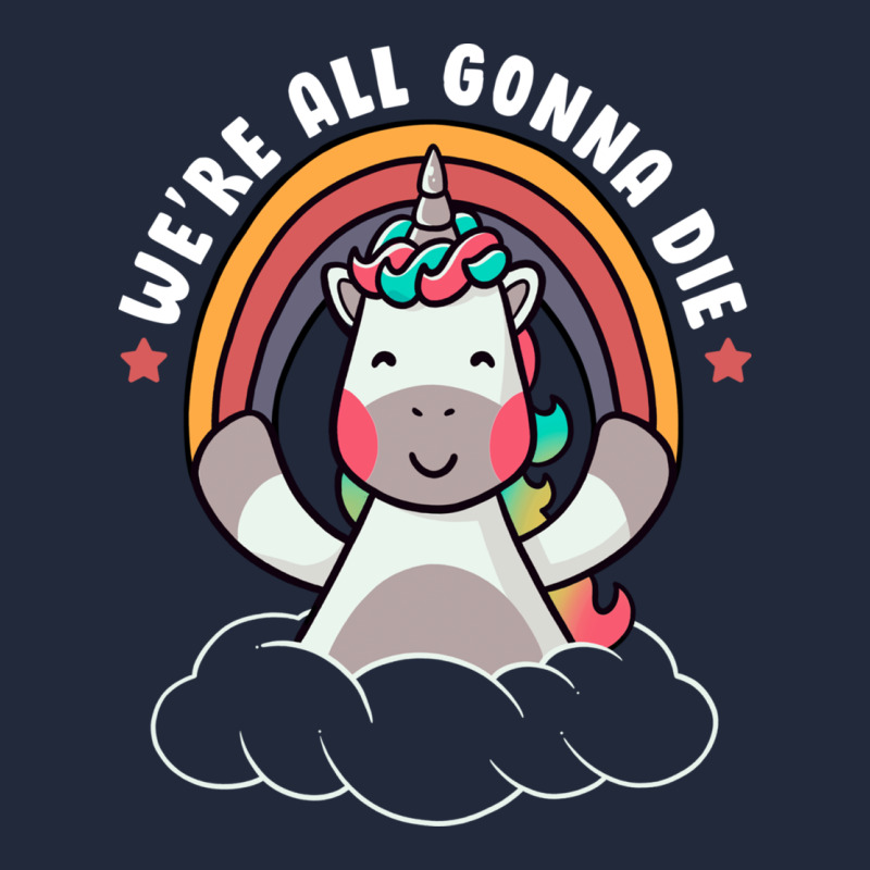 We're All Gonna Die Funny Cute Unicorn Premium Sweatshirt by linhVisuals | Teevron