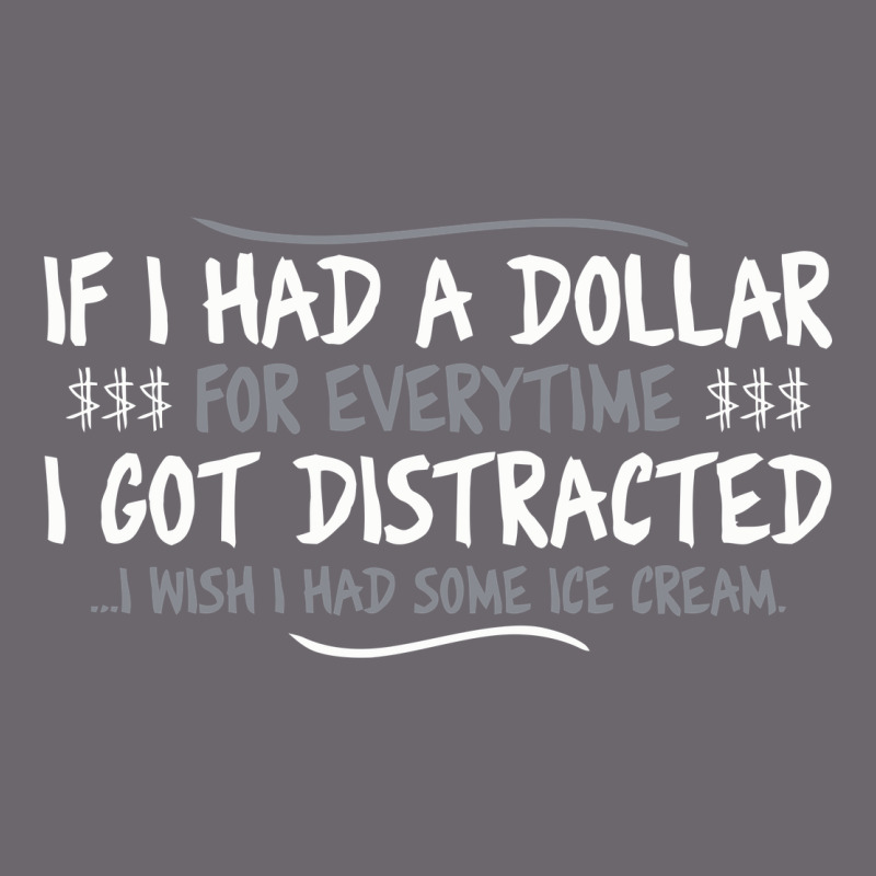 If I Had A Dollar For Everytime I Got Distracted Premium Sweatshirt by linhVisuals | Teevron