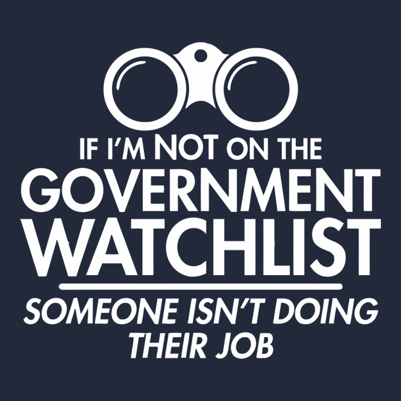 If I'm Not On The Government Watchlist Premium Sweatshirt by linhVisuals | Teevron