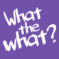 What The What Premium Sweatshirt | Teevron
