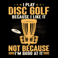 I Play Disc Golf Because I Like It Not Premium Sweatshirt | Teevron