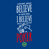 Poker Card Player Believe In Something Premium Sweatshirt | Teevron