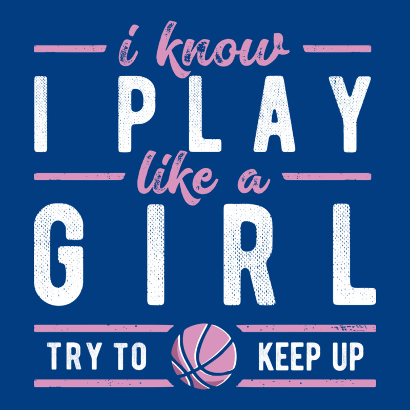 Basketball Gifts For Girls I Know I Play Like A Girl Try To Keep Up In Premium Sweatshirt by linhVisuals | Teevron