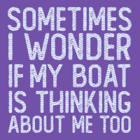 Boating Funny If My Boat Is Thinking About Me Too Funny Pontoon Boat L Premium Sweatshirt | Teevron