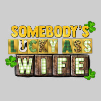 St. Patrick's Somebody's Lucky Ass Wife Premium Tee | Teevron