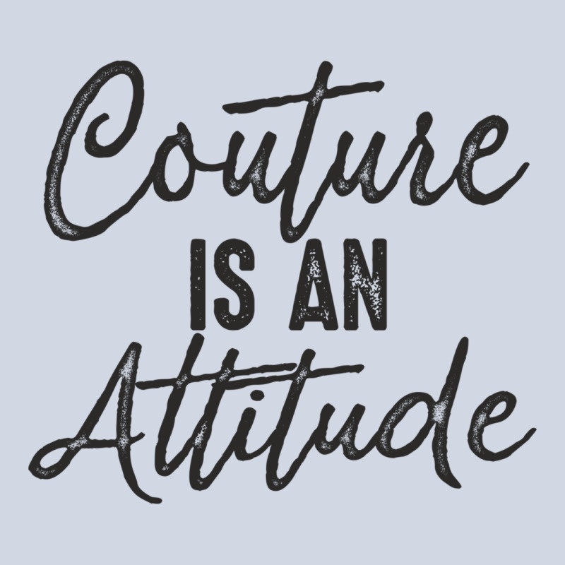 Couture Is An Attitude Inspirational Fashion Quote Cute Lettering Text Premium Sweatshirt by linhVisuals | Teevron