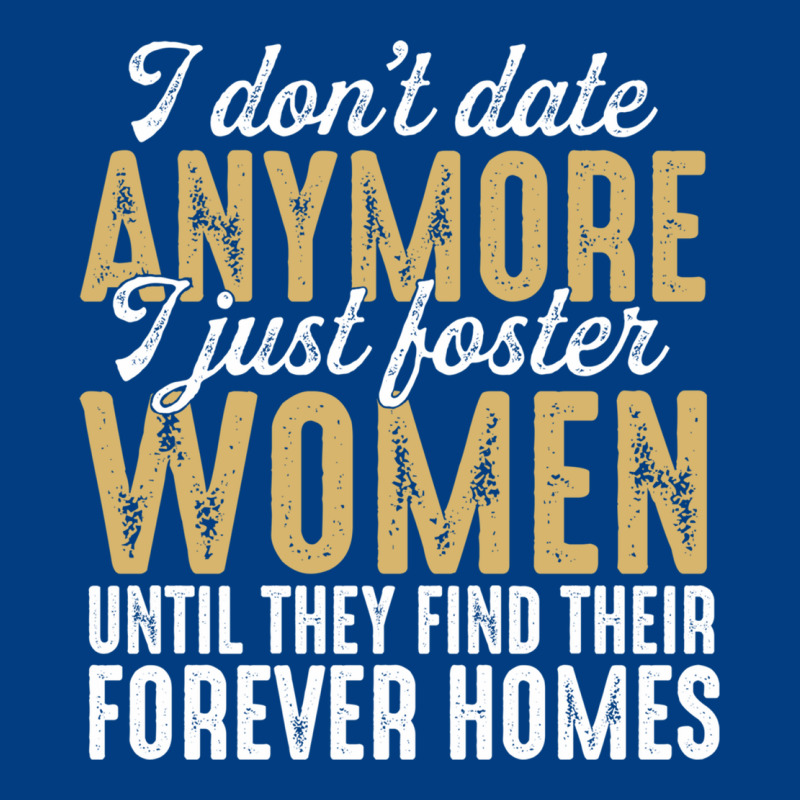 Don't Date Anymore I Just Foster Women Until They Find Their Forever H Premium Sweatshirt by linhVisuals | Teevron