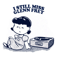 i still miss glenn frey, vinyl collector fan design | Teevron
