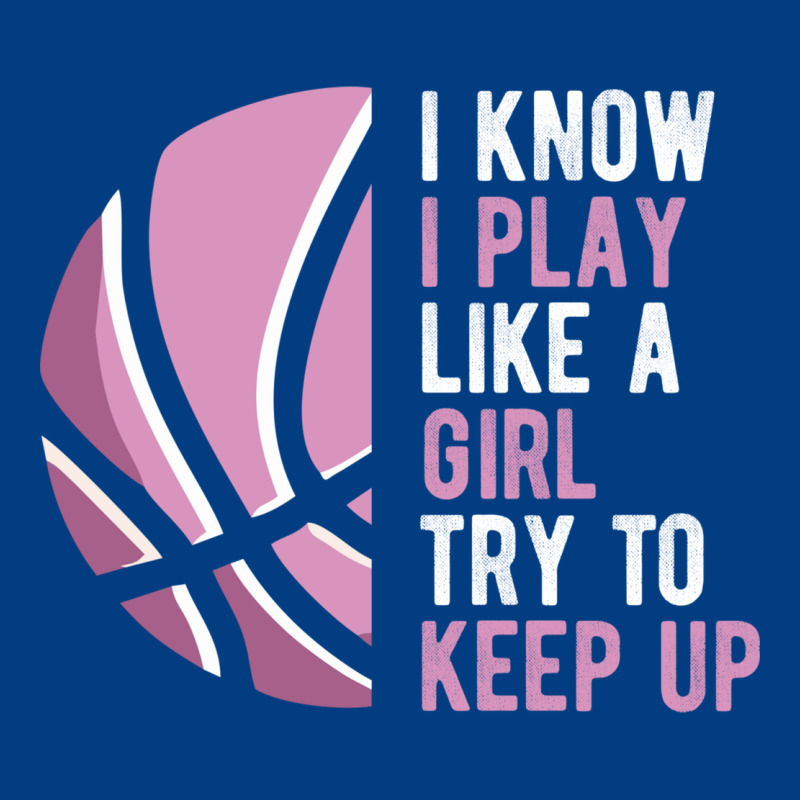I Know I Play Basketball Like A Girl Try To Keep Up Funny Gift For Gir Premium Sweatshirt by linhVisuals | Teevron