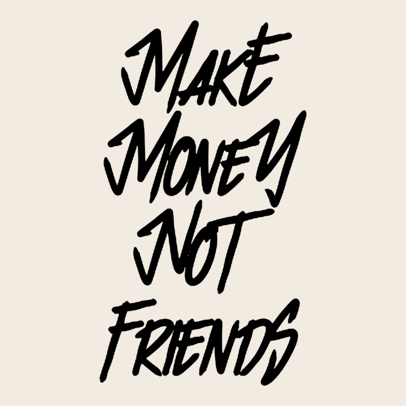 Make Money Not Friends Premium Sweatshirt by linhVisuals | Teevron