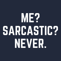 Me? Sarcastic? Never - Funny Sayings Premium Sweatshirt | Teevron