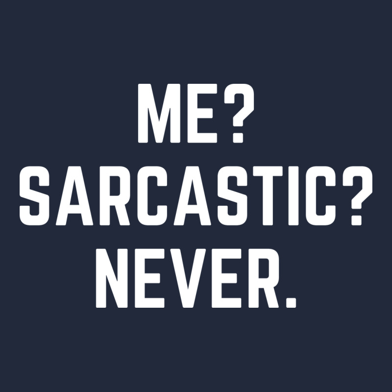 Me? Sarcastic? Never - Funny Sayings Premium Sweatshirt by linhVisuals | Teevron