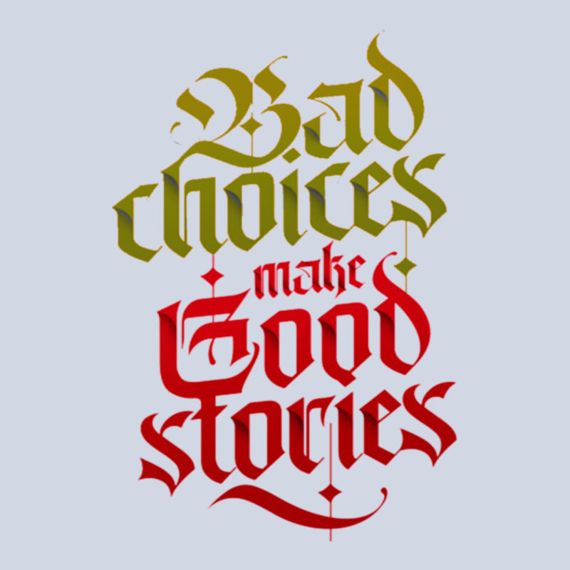 Bad Choices Make Good Stories Premium Sweatshirt by linhVisuals | Teevron