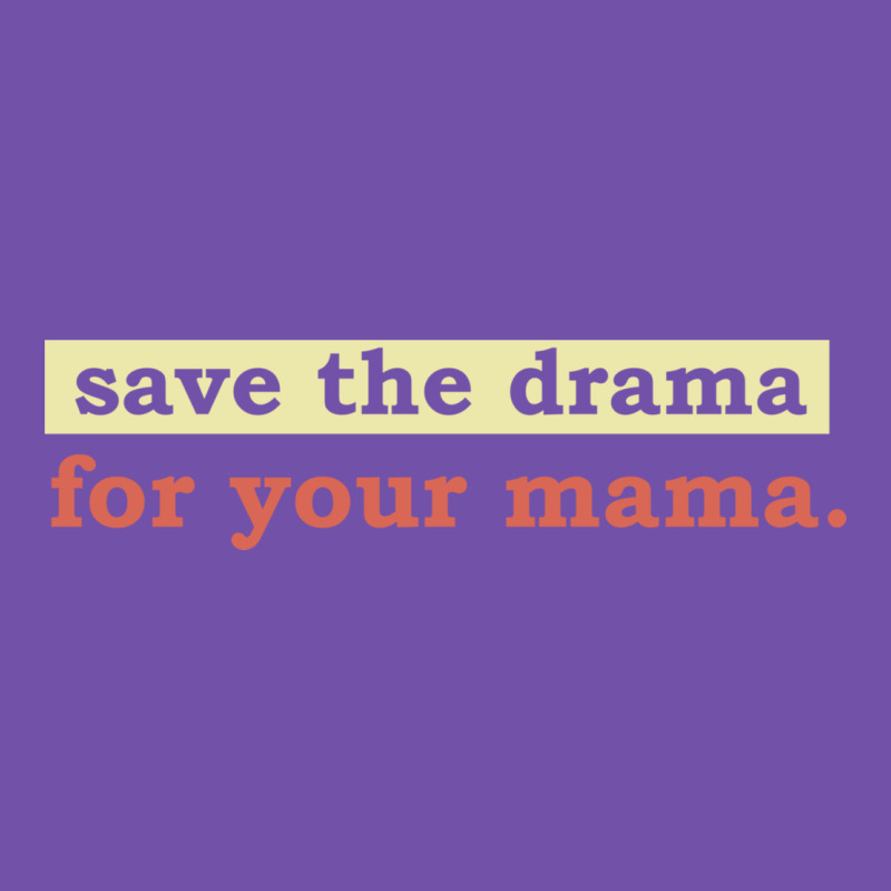 Save The Drama For Your Mama Vintage Style Premium Sweatshirt by linhVisuals | Teevron