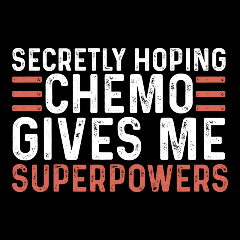 Secretly Hoping Chemo Gives Me Superpowers Cancer Awareness Gifts Premium Sweatshirt by linhVisuals | Teevron