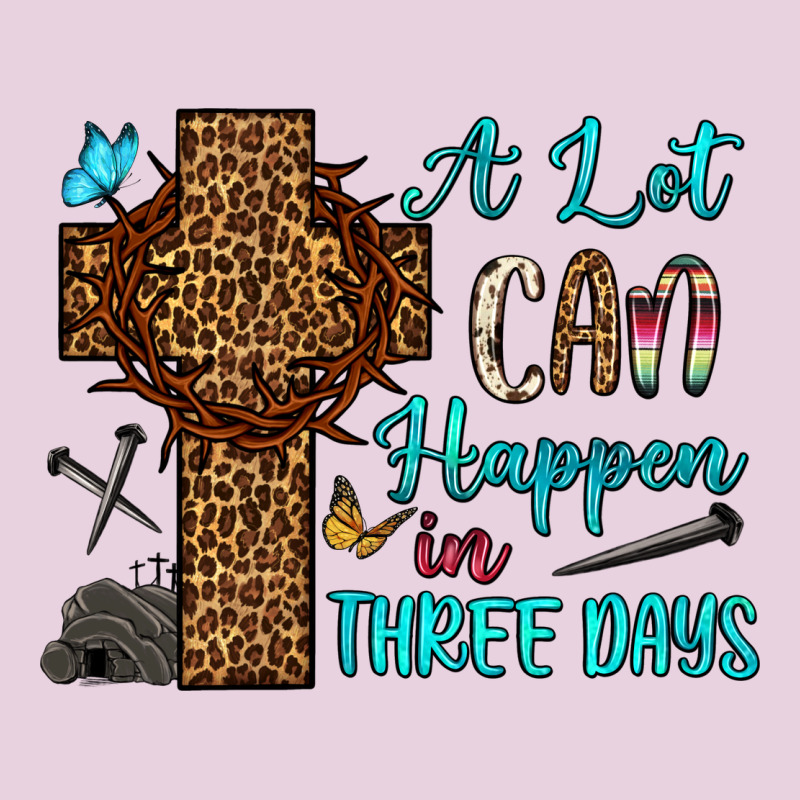 Easter Day A Lot Can Happen In Three Days Ladies Tee by OliviaCreatesArt | Teevron
