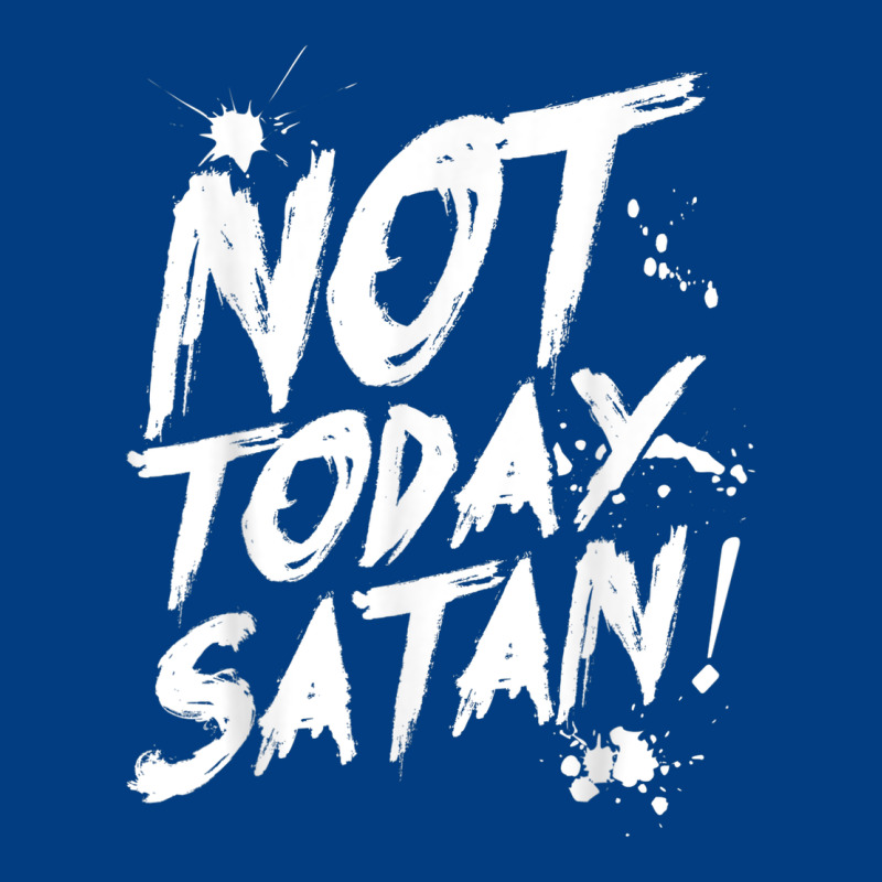 Not Today Satan Funny Anti Satan Premium Sweatshirt by linhVisuals | Teevron